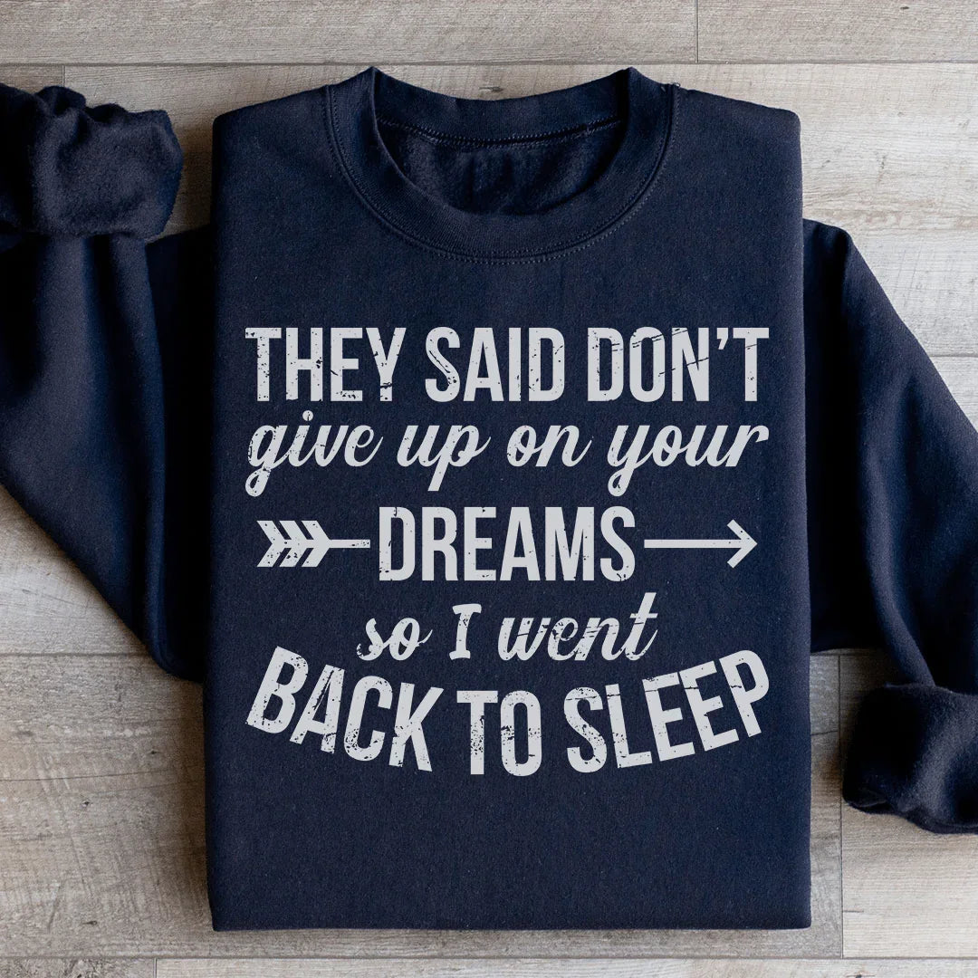 Sweatshirt "Ils ont dit de ne pas abandonner vos rêves"