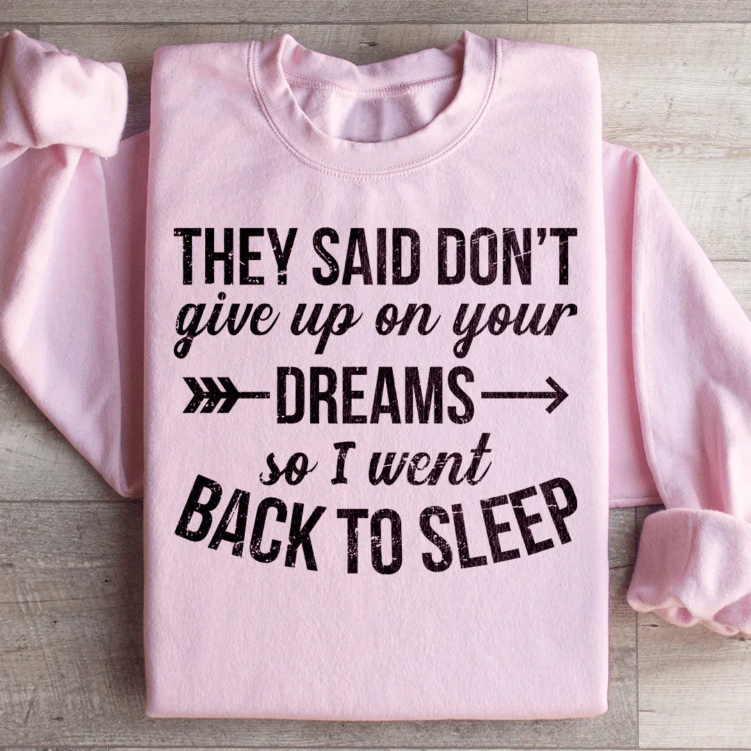 Sweatshirt "Ils ont dit de ne pas abandonner vos rêves"