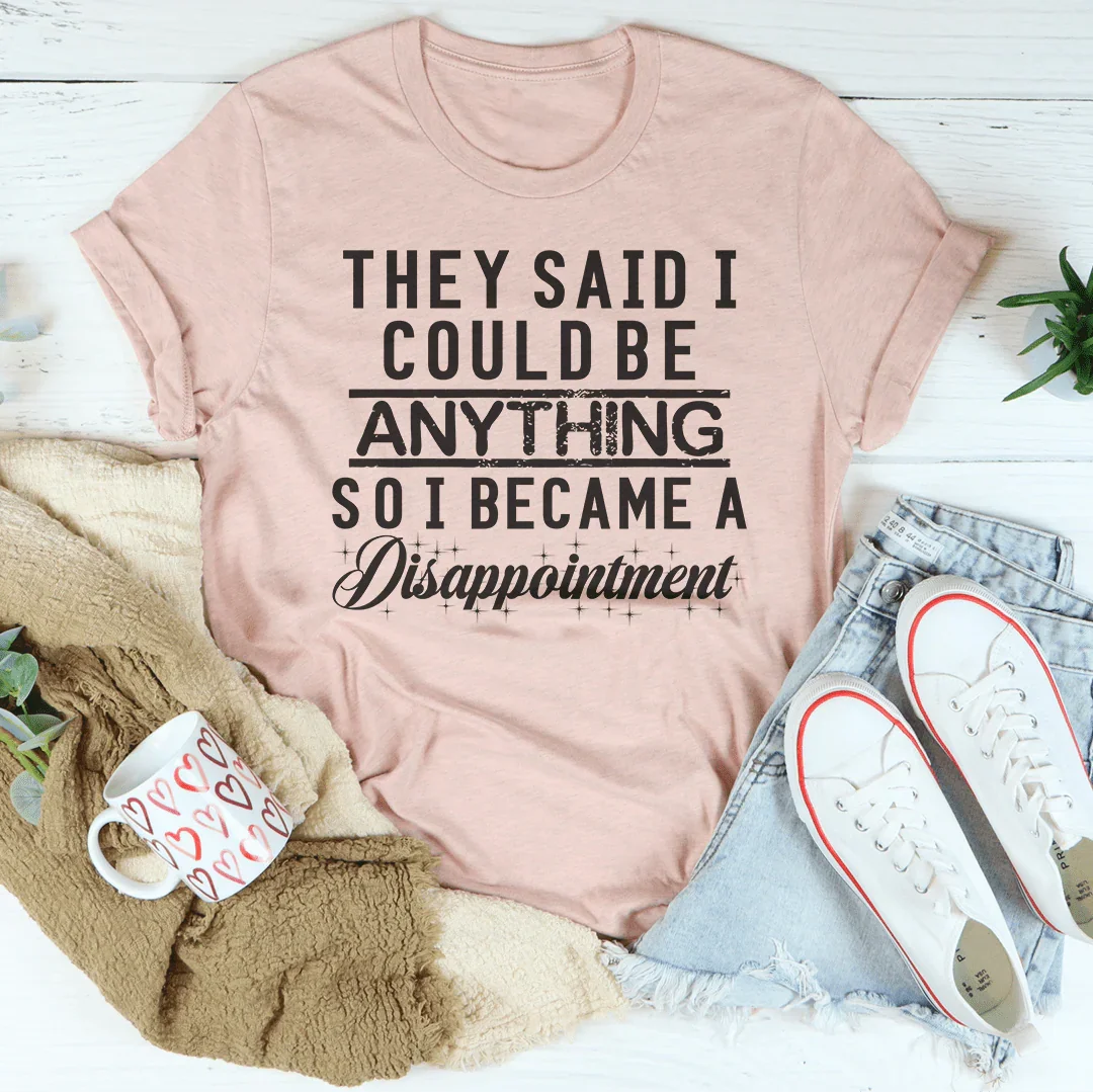 Camiseta 'Dijeron que Podría Ser Cualquier Cosa'