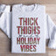 Thick Thighs And Holiday Vibes Sweatshirt