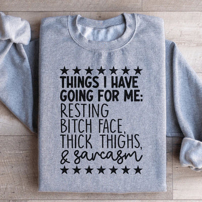 Things I Have Going For Me Sweatshirt