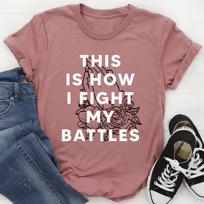 This Is How I Fight My Battles Tee - Korvel