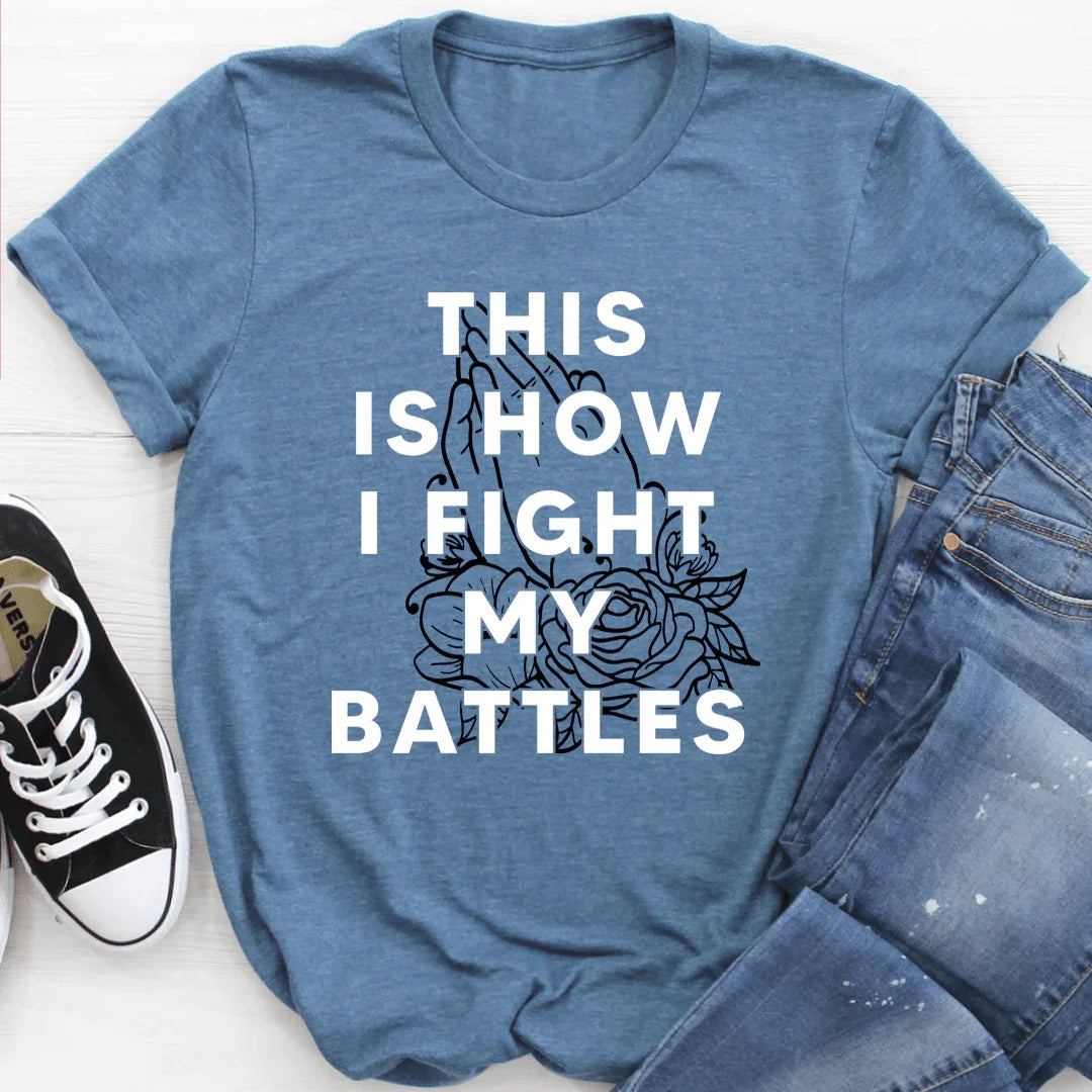 This Is How I Fight My Battles Tee - Korvel