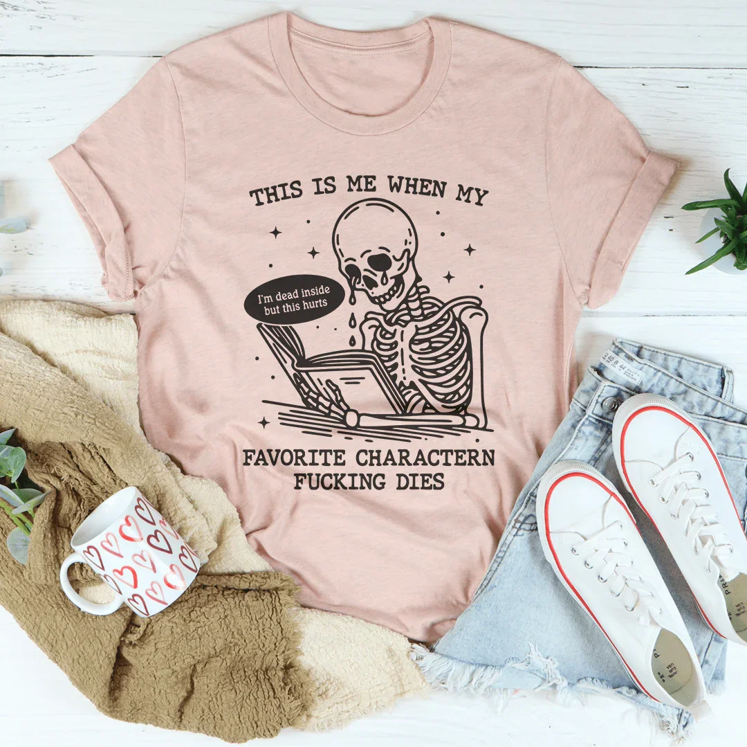 C'est Moi Quand Mon Personnage Préféré Meurt Tee