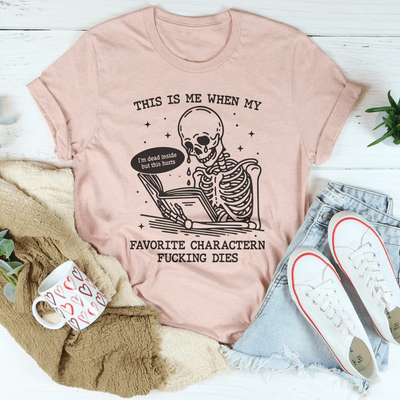 Así soy yo cuando mi personaje favorito muere T-shirt