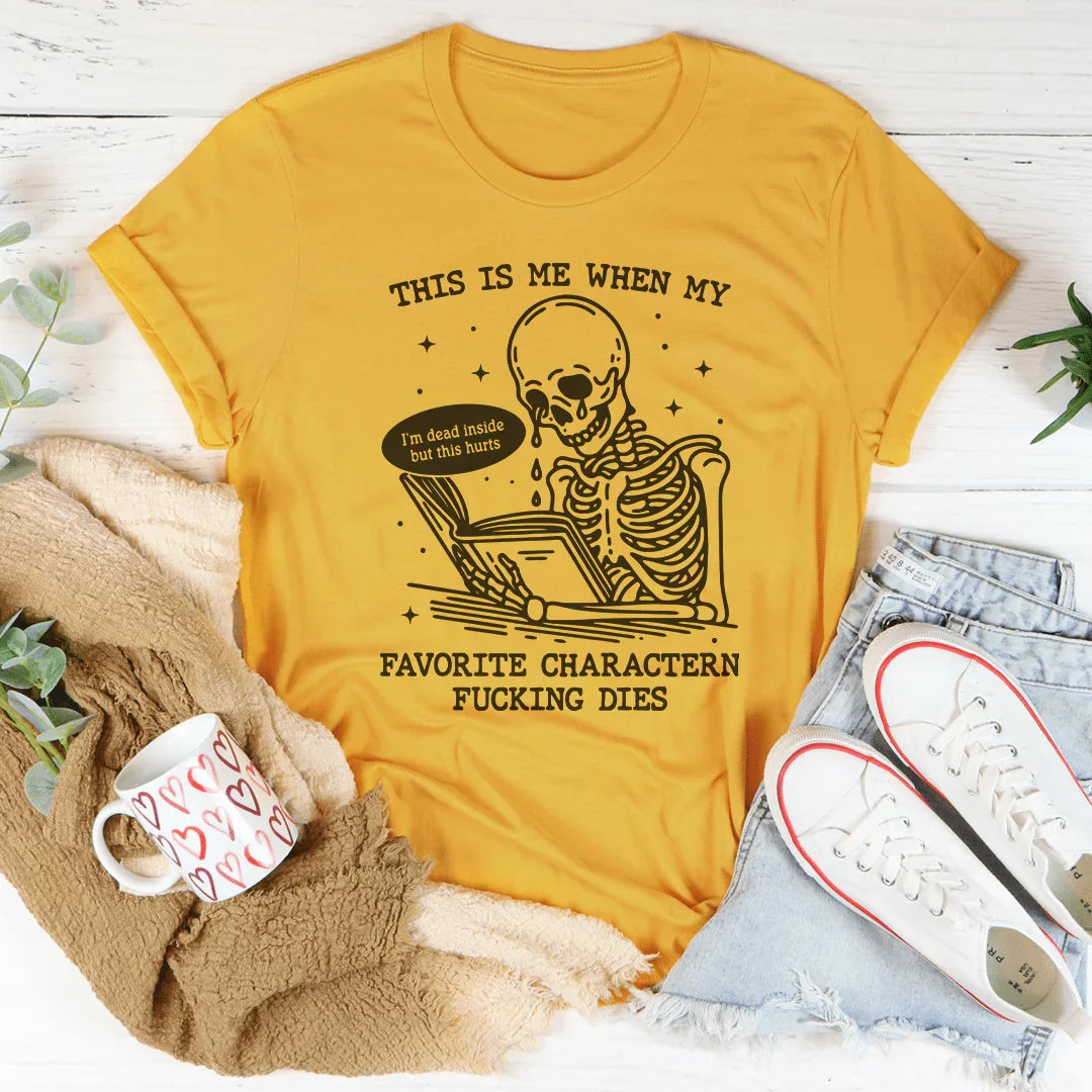 C'est Moi Quand Mon Personnage Préféré Meurt Tee
