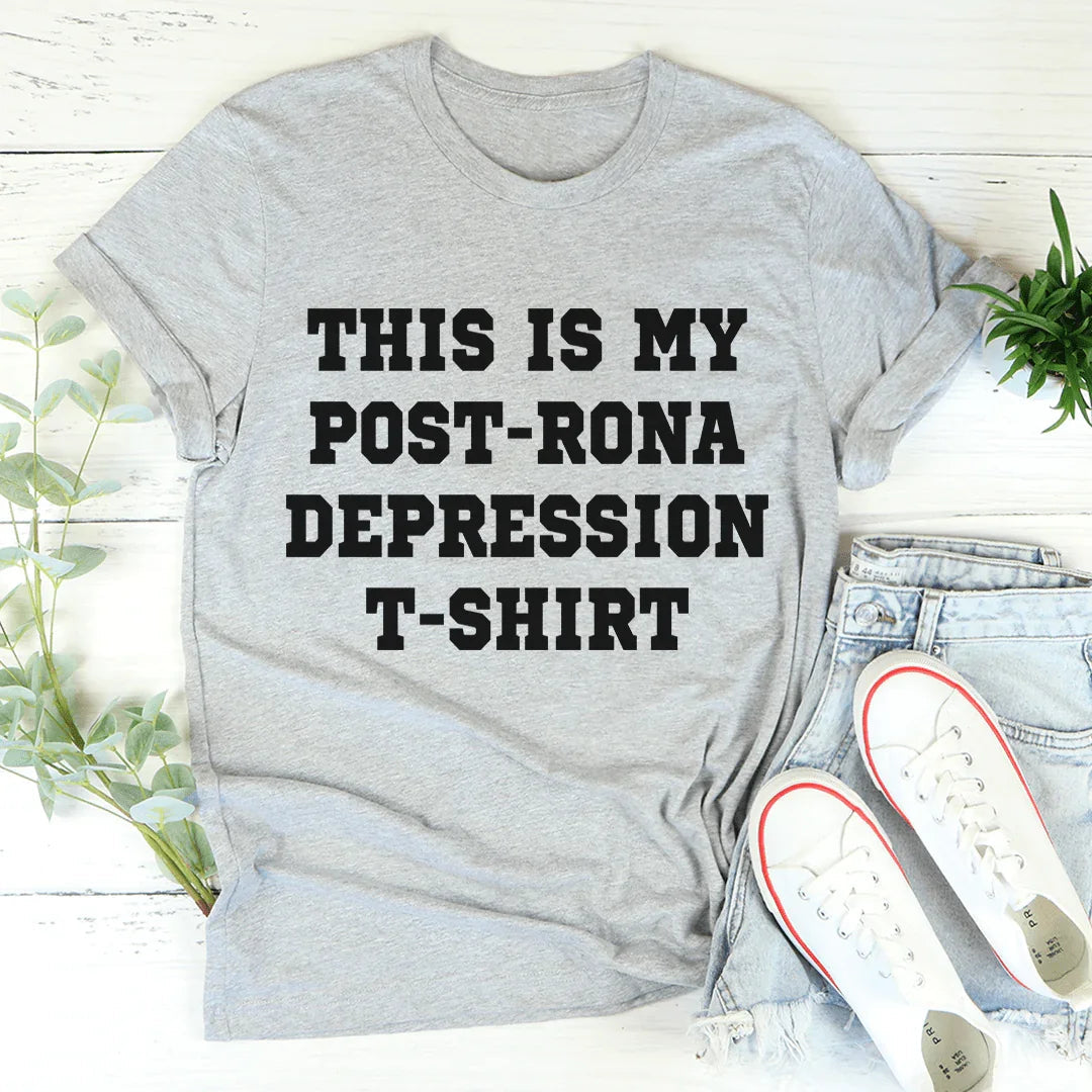 This Is My Post-Rona Depression Tee - Korvel