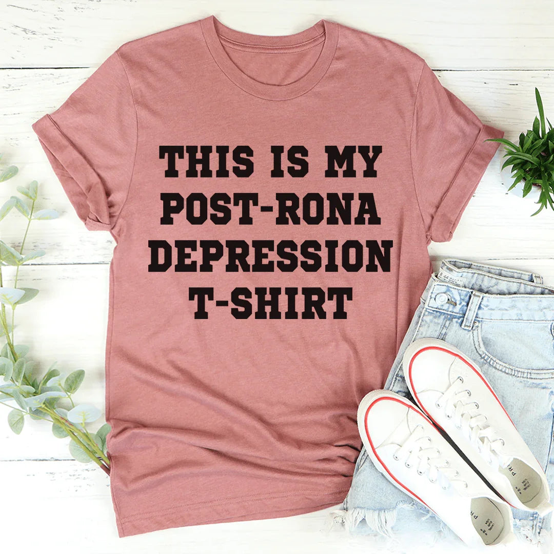 This Is My Post-Rona Depression Tee - Korvel