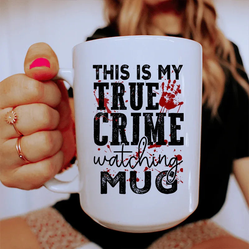 This Is My True Crime Watching Ceramic Mug - 15 oz