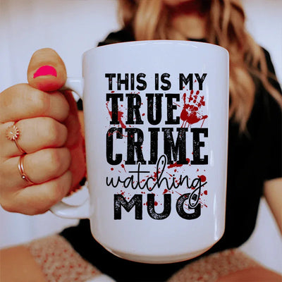 This Is My True Crime Watching Ceramic Mug - 15 oz