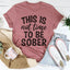 This Is Not Time To Be Sober Tee - Korvel