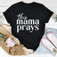 This Mama Prays Tee - Korvel