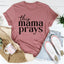 This Mama Prays Tee - Korvel