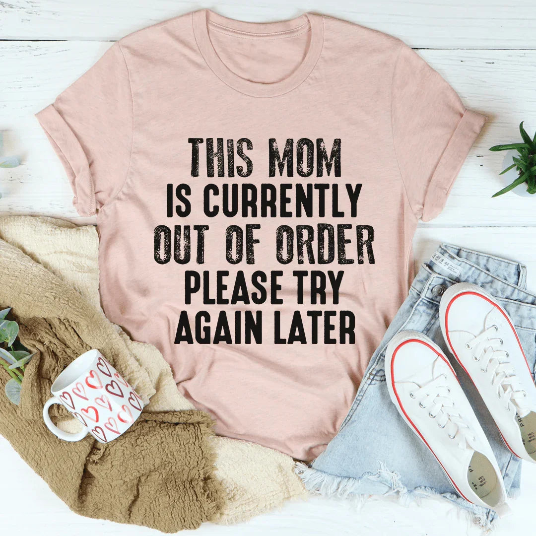 This Mom Is Currently Out Of Order Tee - Korvel