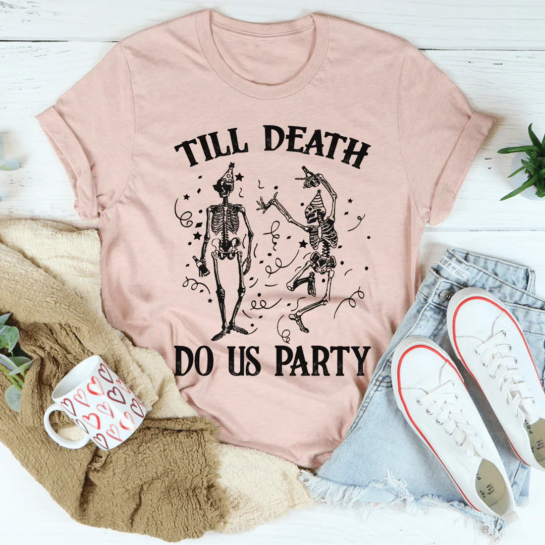 Camiseta Till Death Do Us Party
