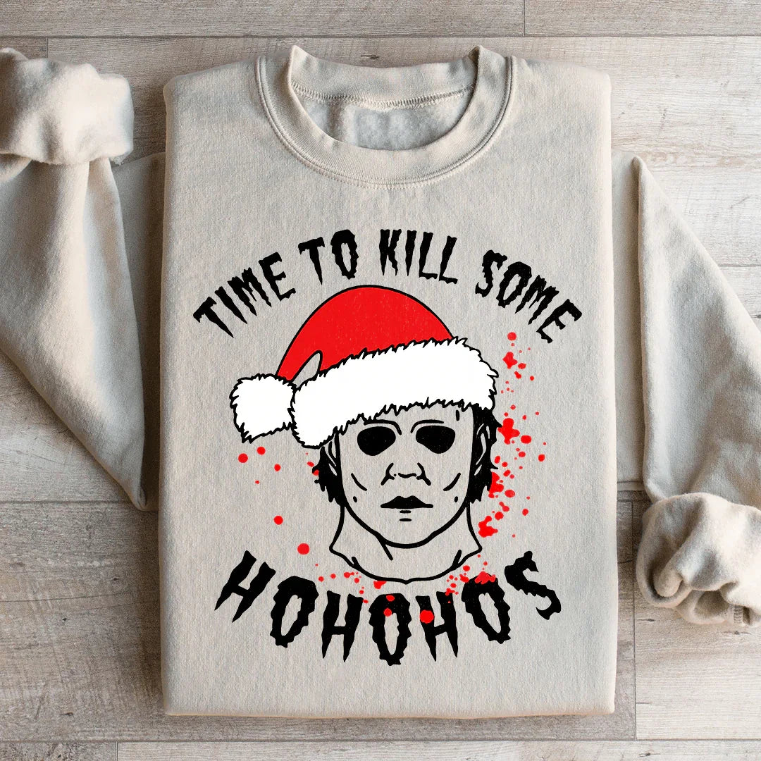 Sweatshirt Time To Kill Some Ho Ho Hos