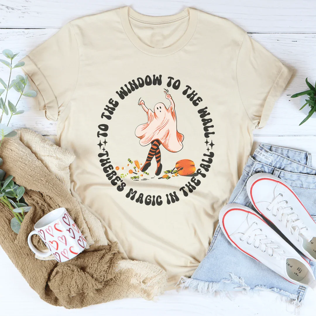 To The Window To The Wall Magic In The Fall Tee