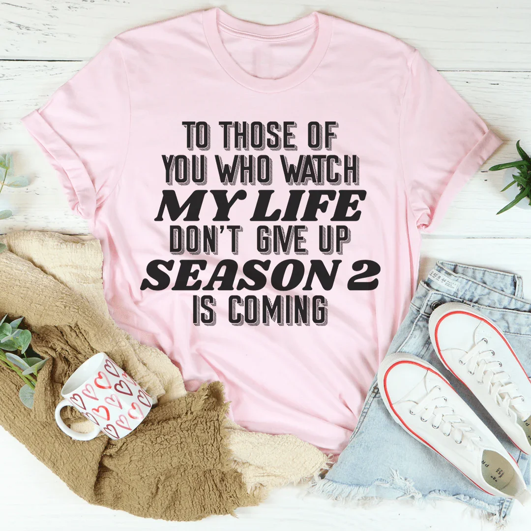To Those Of You Who Watch My Life Tee