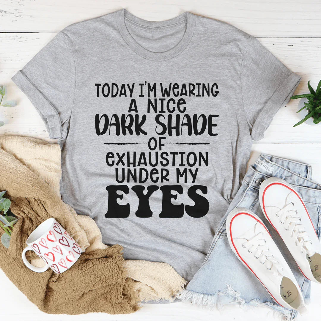 Hoy llevo una bonita camiseta de un oscuro tono de agotamiento