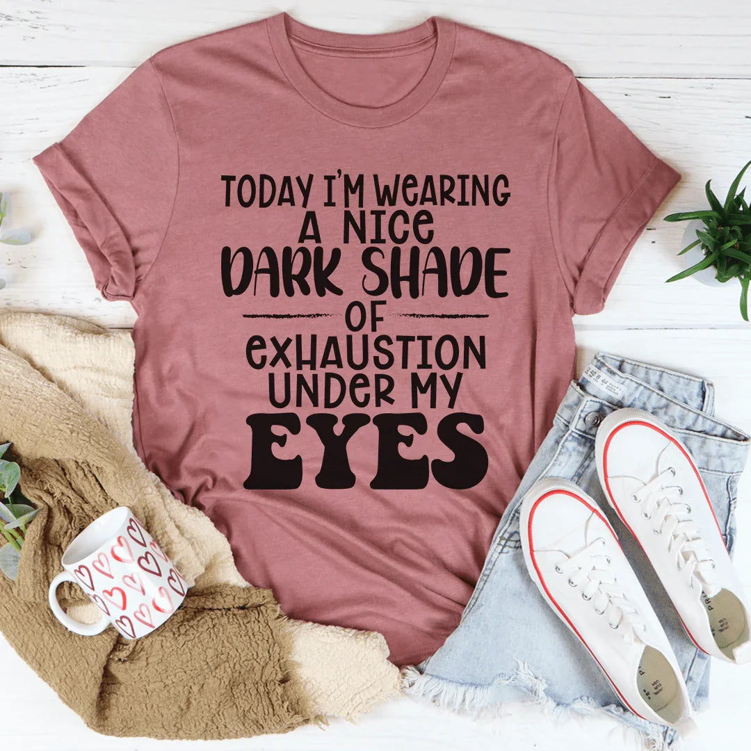 Hoy llevo una bonita camiseta de un oscuro tono de agotamiento