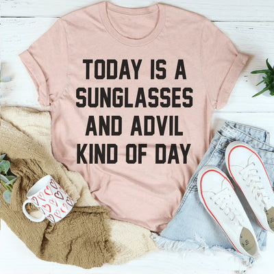 Today Is A Sunglasses And Advil Kind Of Day Tee - Korvel