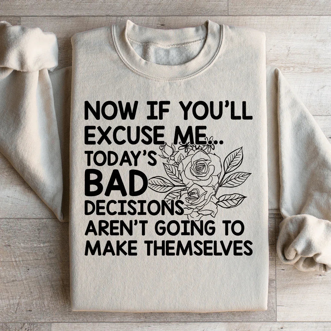 Today's Bad Decisions Sweatshirt