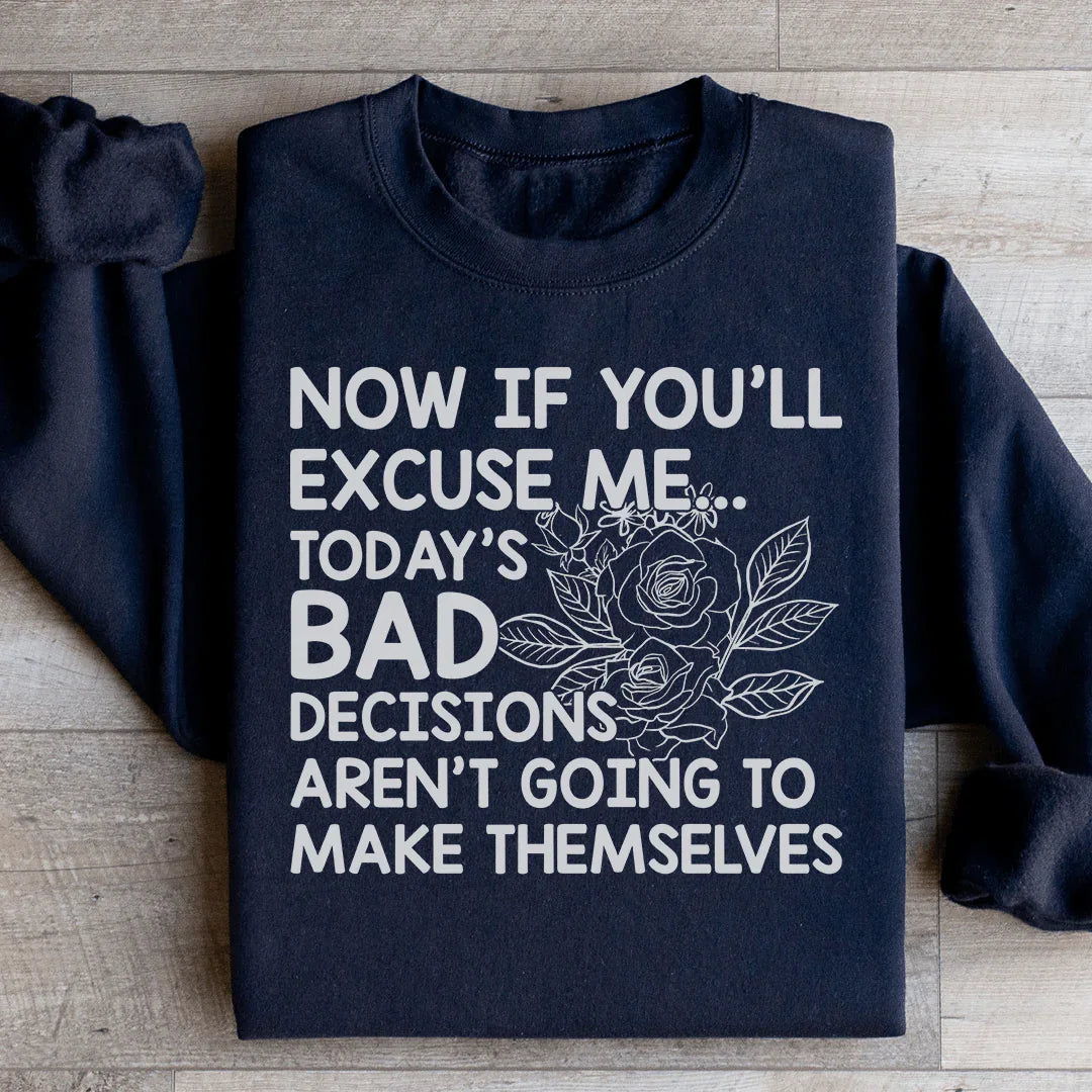 Today's Bad Decisions Sweatshirt