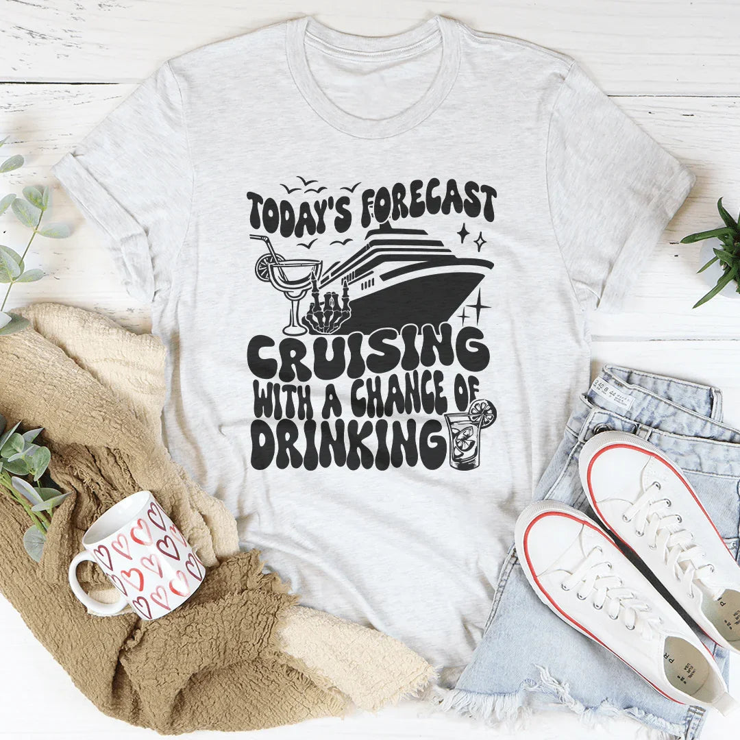 Today's Forecast: Cruising With A Chance Of Drinking Tee