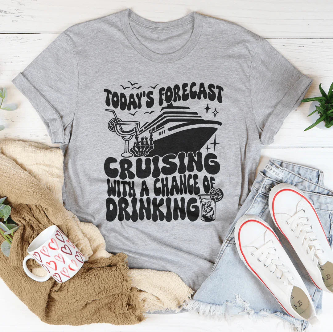 Today's Forecast: Cruising With A Chance Of Drinking Tee