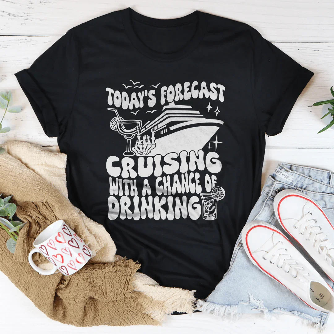 Today's Forecast: Cruising With A Chance Of Drinking Tee