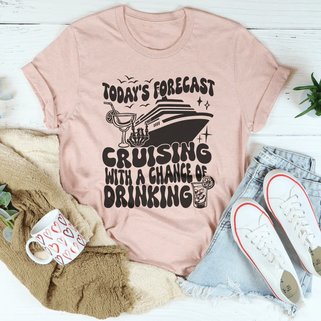 Today's Forecast: Cruising With A Chance Of Drinking Tee