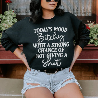 Today's Mood: Bithy With A Strong Chance Sweatshirt