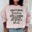 Today's Mood: Bithy With A Strong Chance Sweatshirt