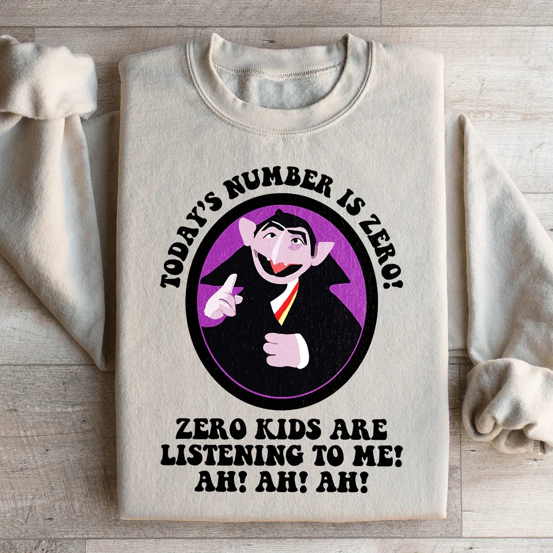 Today's Number Is Zero Sweatshirt