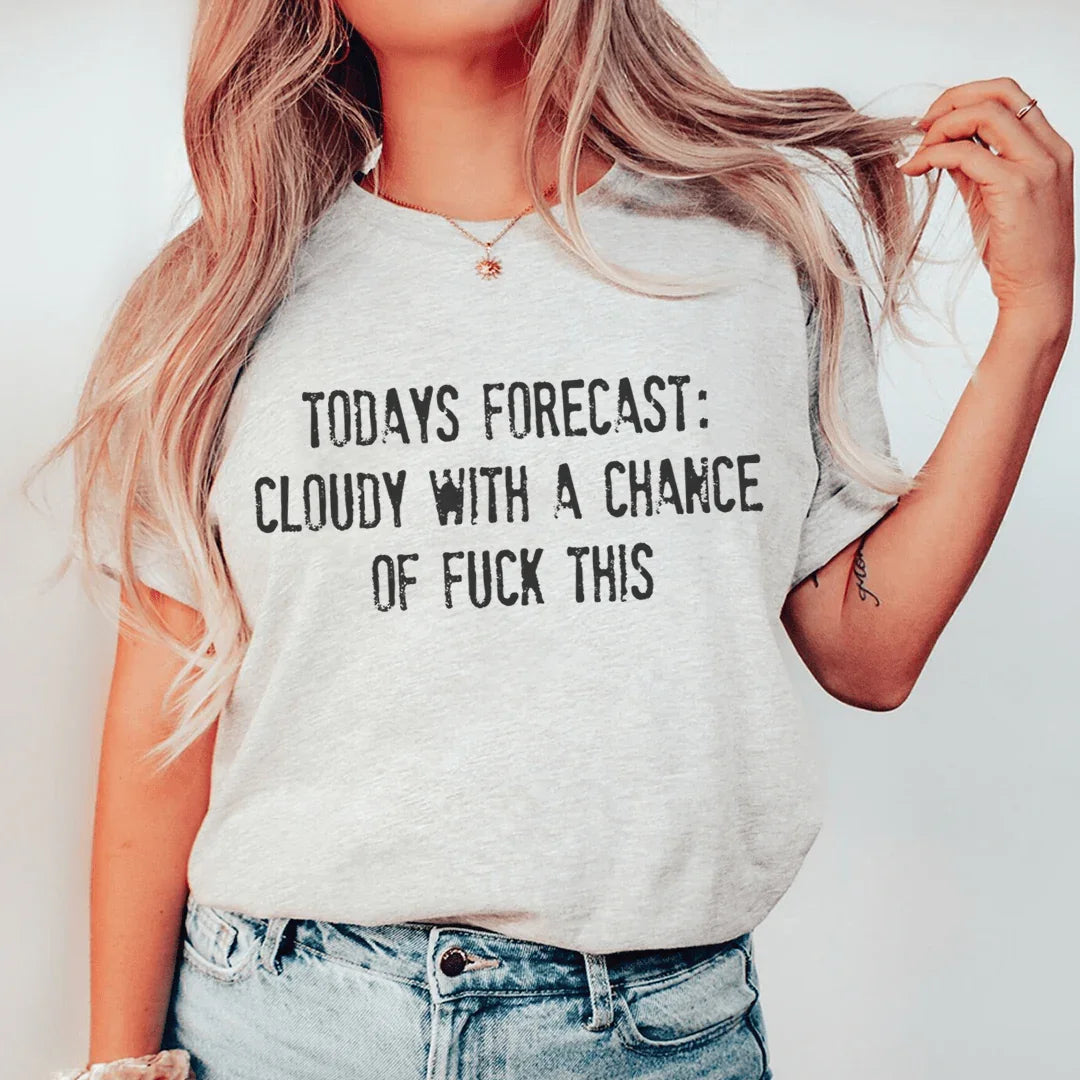 Today's Forecast: Cloudy With A Chance Of Fun Tee