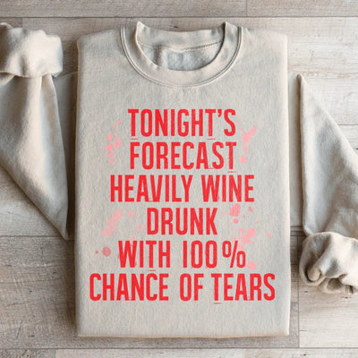 Tonight's Forecast: Heavily Wine Drunk Sweatshirt