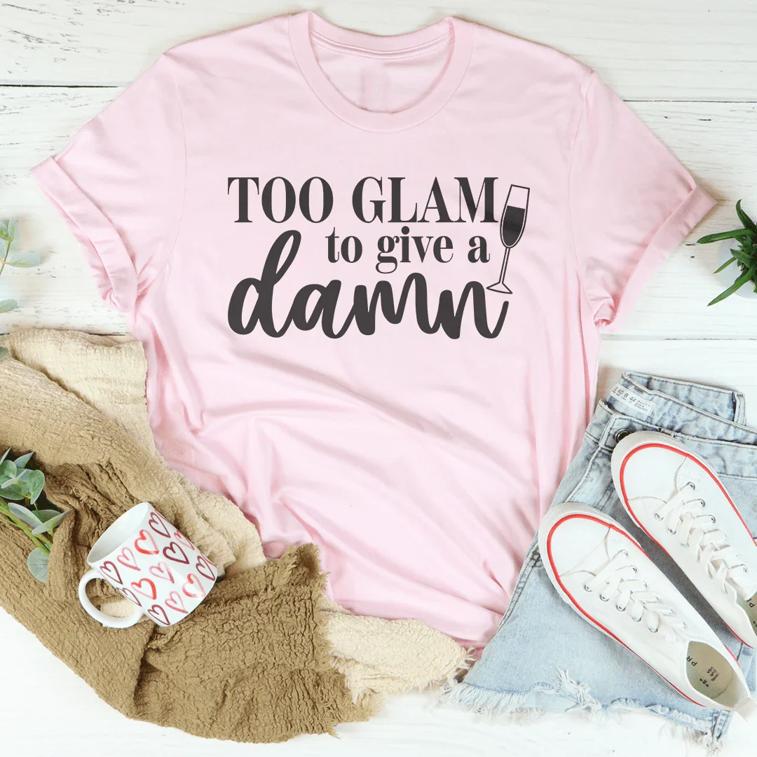 Camiseta demasiado glamurosa para importarme un bledo