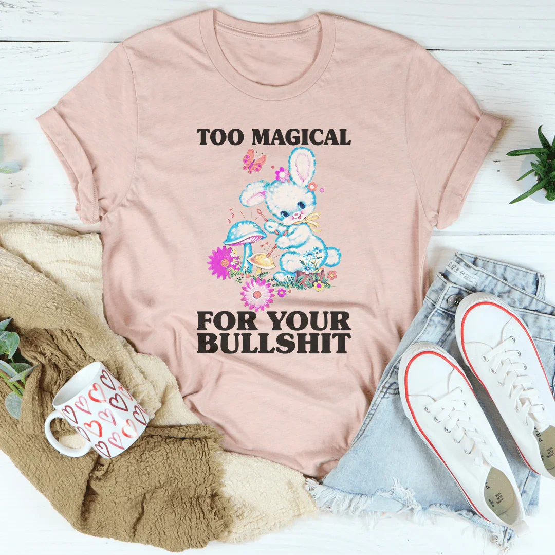 Too Magical For You T-Shirt