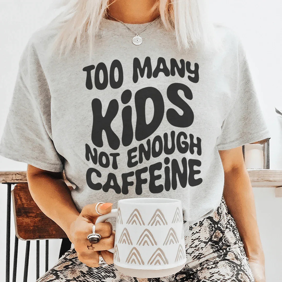Camiseta "Demasiados niños, no suficiente cafeína"