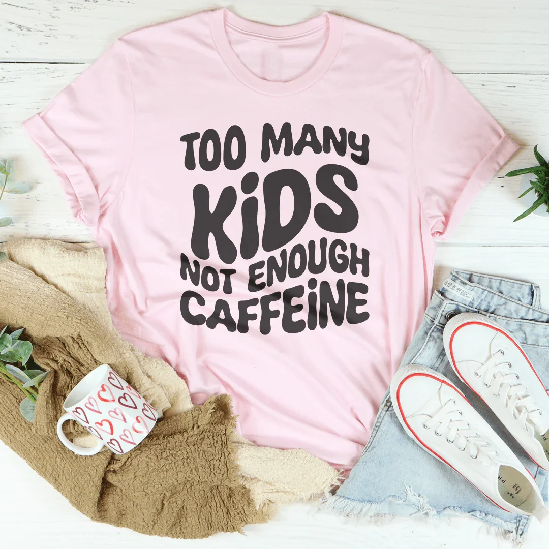 Camiseta "Demasiados niños, no suficiente cafeína"