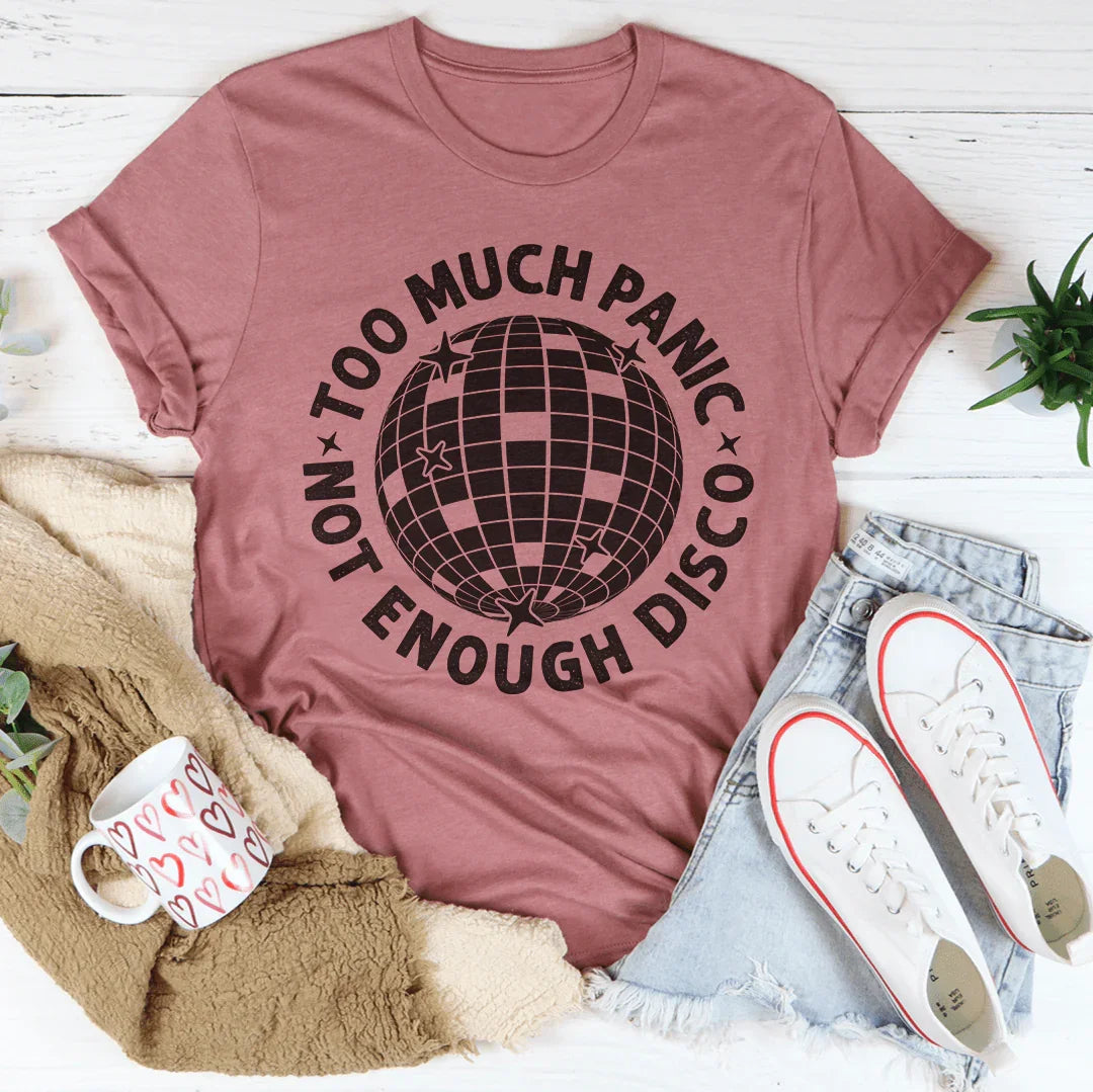 Camiseta "Demasiado pánico, no suficiente discoteca"