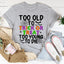 Camiseta "Demasiado viejo para pedir dulces"