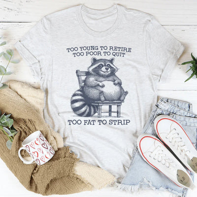 Too Young to Retire Tee