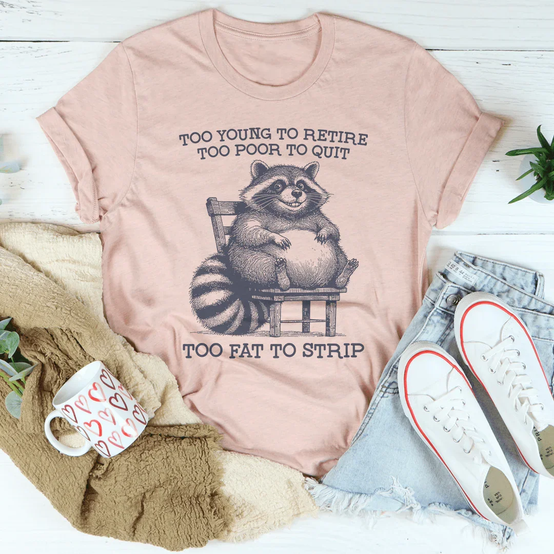 Too Young to Retire Tee