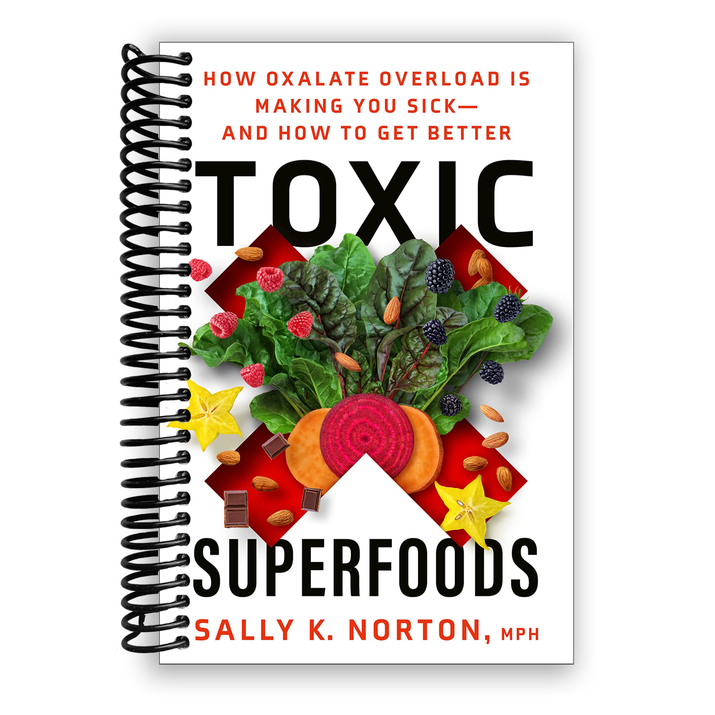 Toxic Superfoods: How Oxalate Overload Is Making You Sick--and How to Get Better (Spiral Bound) - Korvel