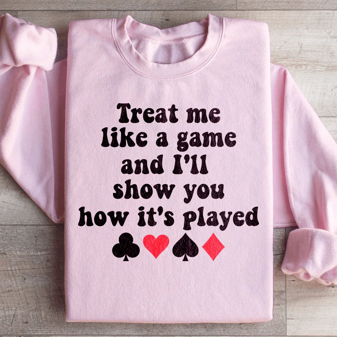 Treat Me Like A Game Sweatshirt