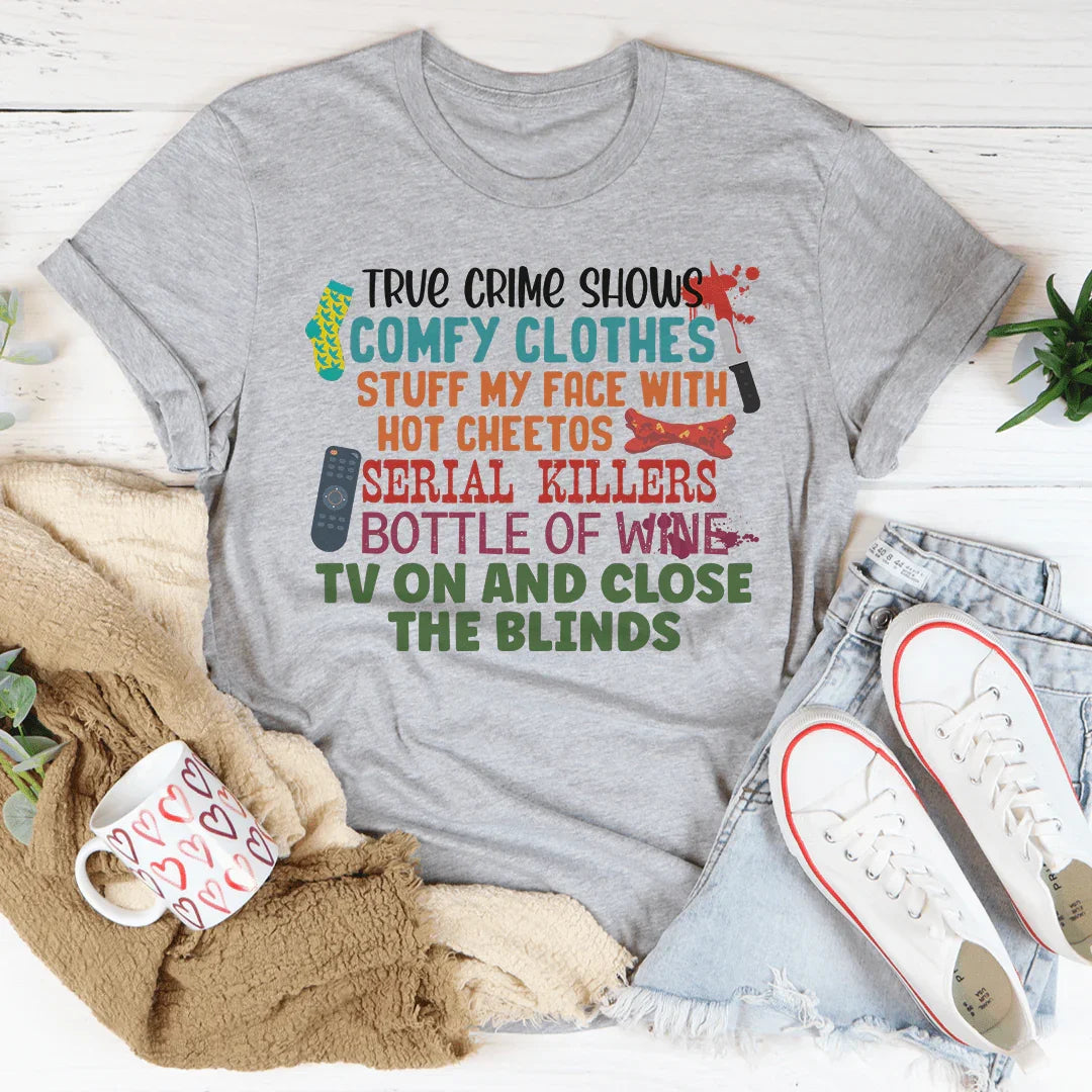 True Crime Shows Comfy Clothes Tee