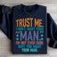 Trust Me I Don't Want Your Man Sweatshirt