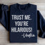 Faites-moi confiance, vous êtes hilarant Sweatshirt