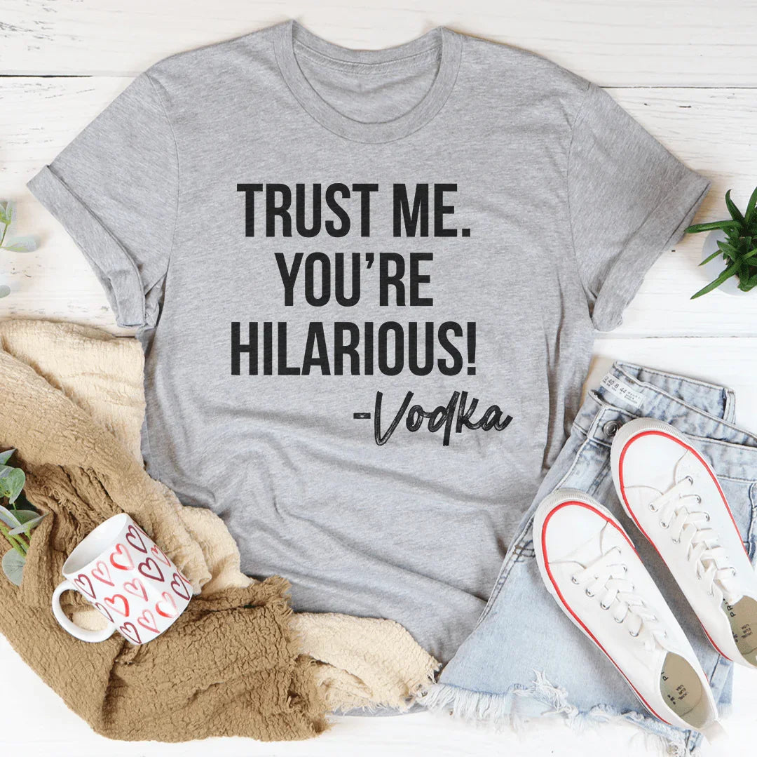 Camiseta de vodka "Confía en mí, eres divertidísima"